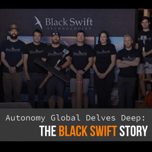 Rugged Autonomous Drones Built for The World’s Toughest Environments: The Black Swift Technologies Story
